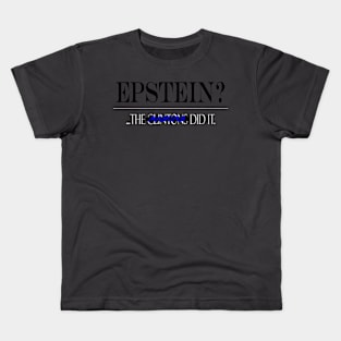 Epstein?... The ----- Masons did it Kids T-Shirt